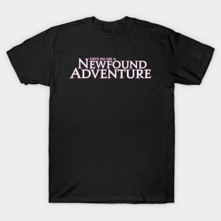 Let's Go on a Newfound Adventure! T-Shirt